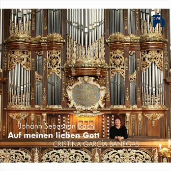 Johann Sebastian Bach: Auf Meinen Lieben Gott by Cristina García Banegas