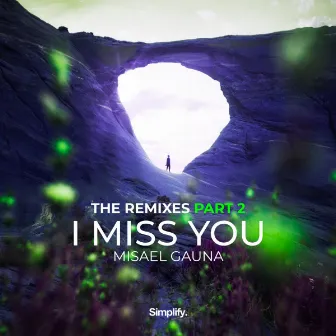 I Miss You: The Remixes, Pt. 2 by Misael Gauna