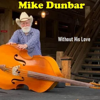 Without His Love by Mike Dunbar