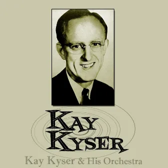 Kay Kyser by Kay Kyser & His Orchestra