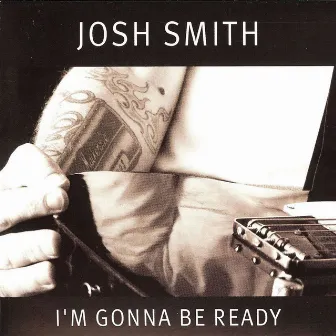 I'm Gonna Be Ready by Josh Smith