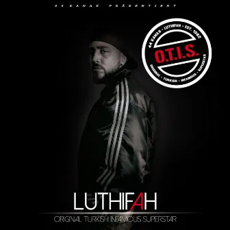 O.T.I.S. (Original Turkish Infamous Superstar) by Luthifah