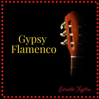 Gypsy Flamenco by Ernesto Martin