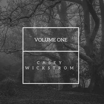 Vol. One by Casey Wickstrom