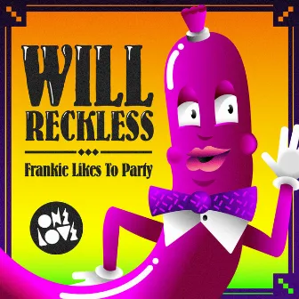 Frankie Likes to Party by Will Reckless