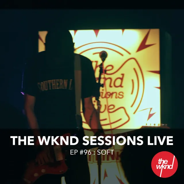 The Wknd Sessions Ep. 96: Soft - Single (Live)