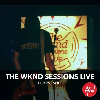 The Wknd Sessions Ep. 96: Soft - Single (Live) by Soft