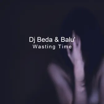 Wasting Time by DJ Beda