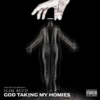 God Taking My Homies by SlimBlvd