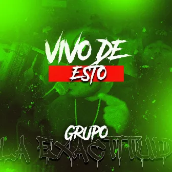 Vivo de Esto (Live) by Grupo La Exactitud