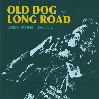 Old Dog Long Road, Vol. 1 by Andy Irvine