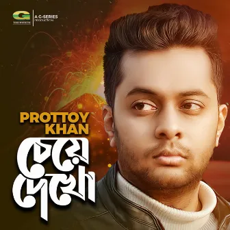 Cheye Dekho by Prottoy Khan