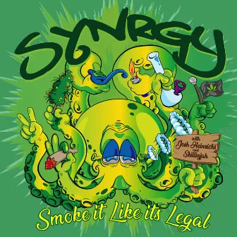 Smoke it Like it's Legal by Synrgy