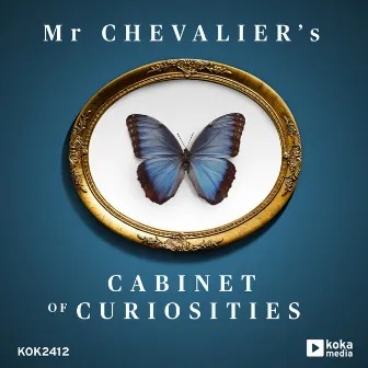 Mr Chevalier's Cabinet of Curiosities by Eric Chevalier