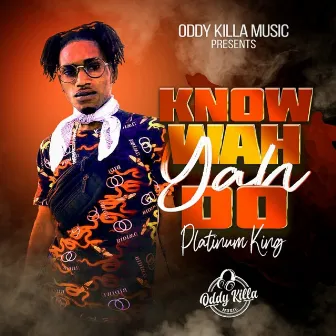 Know Wah Yah Do by Platinum Kyng