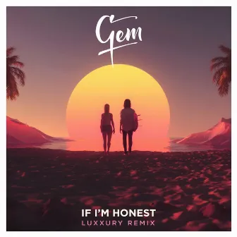 If I'm Honest (Luxxury Remix) by GEM