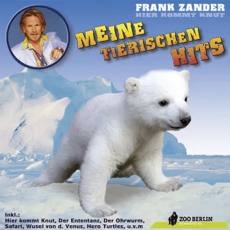 Hier kommt Knut - Meine tierischen Hits by Frank Zander