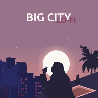 Big City Lo-Fi by Lo-Fi Chillout Beats