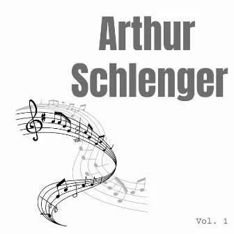 Arthur Schlenger, Vol. 1 by Arthur Schlenger