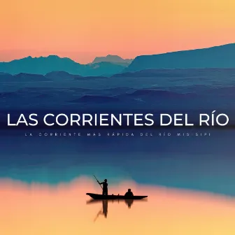 Las Corrientes Del Río: La Corriente Más Rápida Del Río Misisipi by Ruido Blanco Tranquilo