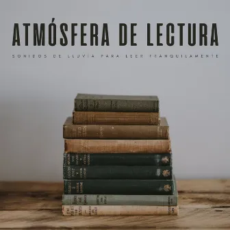 Atmósfera De Lectura: Sonidos De Lluvia Para Leer Tranquilamente by Enfoque y trabajo