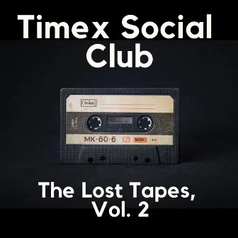 The Lost Tapes, Vol. 2 by Timex Social Club