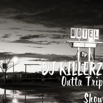 Outta Trip Show by Dj Killerz