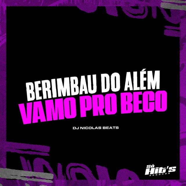 Berimbau do Além Vamo pro Beco