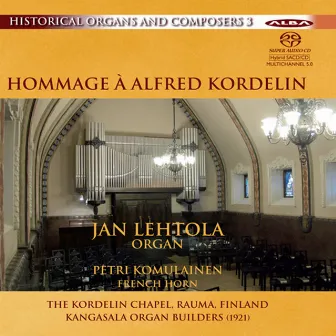 Historical Organs and Composers, Vol. 3: Hommage a Alfred Kordelin by Petri Komulainen