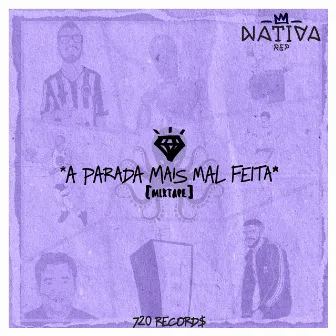 A Parada Mais Mal Feita (Mixtape) by Nativa Rep