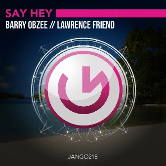 Say Hey by Lawrence Friend