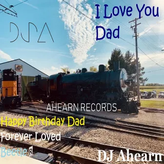 I Love You Dad by DJ Ahearn