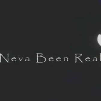 Neva Been Real by Nawledge