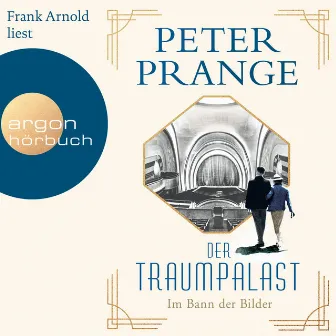 Im Bann der Bilder [Der Traumpalast, Band 1 (Ungekürzt)] by Peter Prange