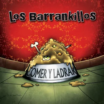 Comer y Ladrar by Los Barrankillos