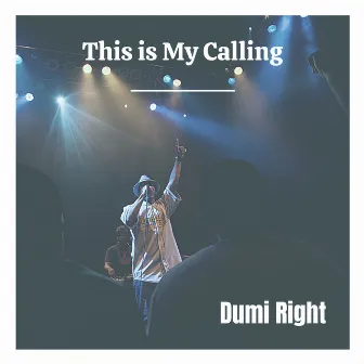 This is My Calling by Dumi Right