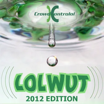 Lolwut 2012 Edition by Crowd Controlol