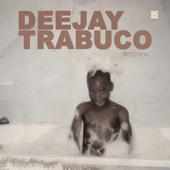 Reborn by Deejay Trabuco