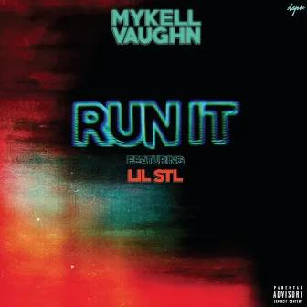 Run It (feat. Lil Stl) by Mykell Vaughn