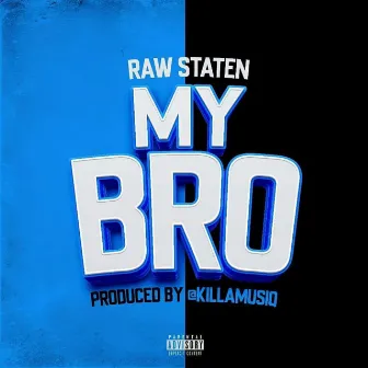 MY BRO by Raw Staten