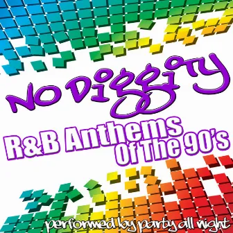 No Diggity: R&B Anthems of The 90's by Party All Night