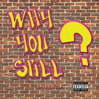 Why You Still? by 561Renzo