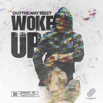 Woke up by Outtheway Beezy