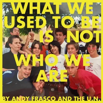 What We Used To Be Is Not Who We Are by Andy Frasco & The U.N.