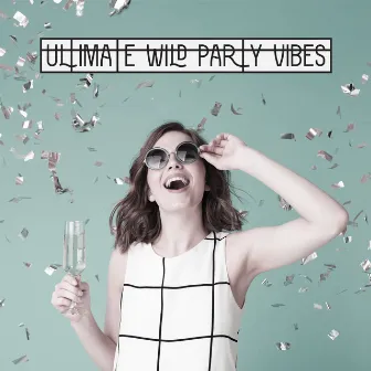 Ultimate Wild Party Vibes - 15 Chillout Dance Melodies, Sweet Lounge Night, Elevative Dance, After Hours, A Thrill of Anticipation by Total Chillout Music Club