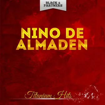 Titanium Hits by Niño de Almadén