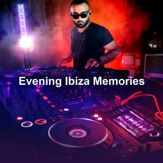 Evening Ibiza Memories by Ibiza Summer 2023