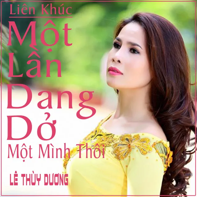 Liên Khúc Một Lần Dang Dở - Một Mình Thôi