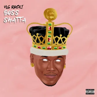 Boss Shatta by Vlg Rocki