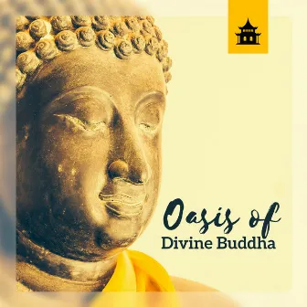 Oasis of Divine Buddha (Spirit of Harmony, Asian Way of Life, Oriental Journey) by Meditative Mantra Zone